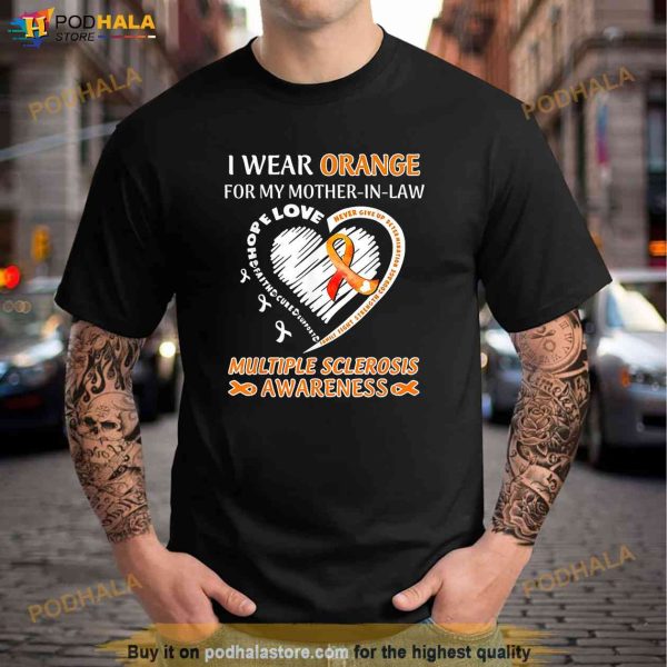 I Wear Orange For My Mother In Laws MULTIPLE SCLEROSIS Shirt