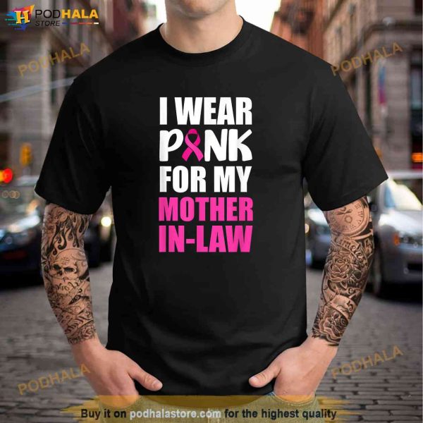 I Wear Pink For My Mother In Law Pink Ribbon Breast Cancer Shirt, Mothers Day Gift