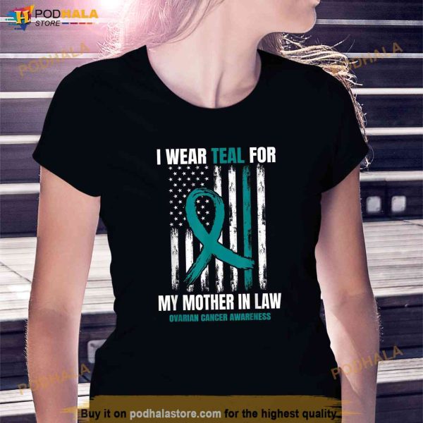 I Wear Teal For My Mother In Law Ovarian Cancer Flag Family Shirt