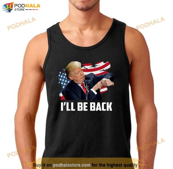 I’ll Be Back Trump 2024 American Flag Shirt, Donald Trump T-Shirt For Women Men