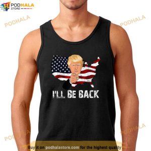 Ill Be Back Trump 2024 Shirt American Flag Donald Trump T Shirt 2