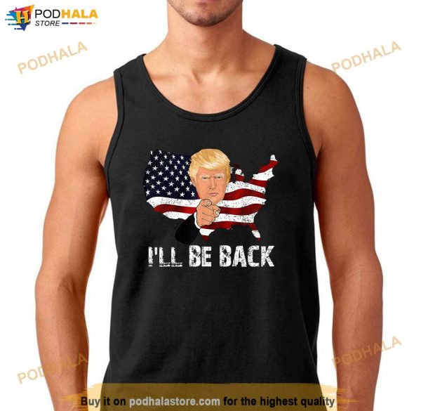 I’ll Be Back Trump 2024 Shirt, American Flag Donald Trump T-Shirt