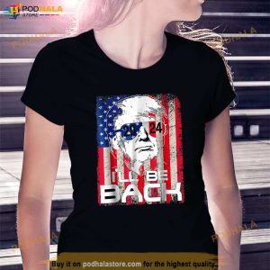 Ill Be Back Trump 2024 Vintage Donald Trump 4th Of July 3248 T Shirt 3