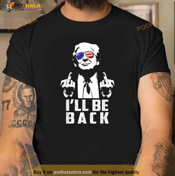 Ill Be Back Trump 2024 Vintage Donald Trump 4th of July T-Shirt
