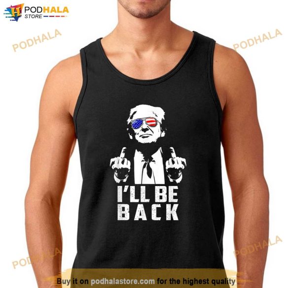 Ill Be Back Trump 2024 Vintage Donald Trump 4th of July T-Shirt