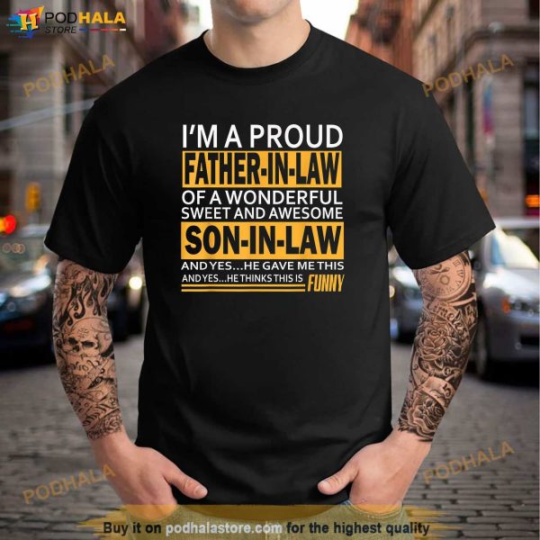 Im a Proud Fatherinlaw Fathers Day Gift from Soninlaw Shirt