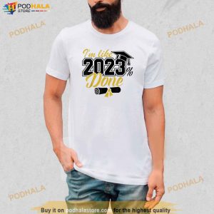 Im Like 2023 Done Class Of 2023 Graduation Gifts Tshirt