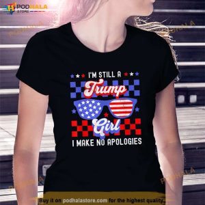 Im Still A Trump Girl Make No Apologies Patriotic Womens T Shirt 3