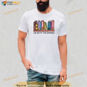Im With The Banned Funny Book Readers I Read Banned Books Shirt