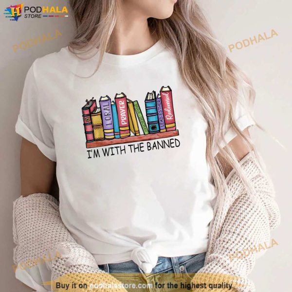 Im With The Banned Funny Book Readers I Read Banned Books Shirt