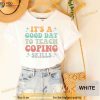 Its A Good Day To Teach Coping Skills School Counselor Shirt, Therapist Gifts
