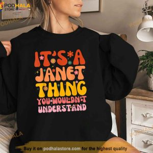 Its A Janet Thing You Wouldnt Understand Shirt