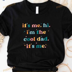 It's Me Hi I'm The Cool Dad It's Me, Cool Dads Club New Shirt, Fathers Day Gift