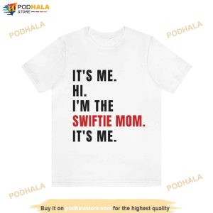 Its Me Hi Im The Swiftie Mom Its Me Shirt Swiftie Mom White Womens Tshirt