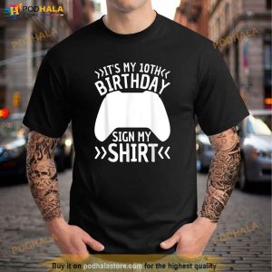 Its My 10th Birthday Sign My Shirt 10 Years Old Boy Gamer Shirt