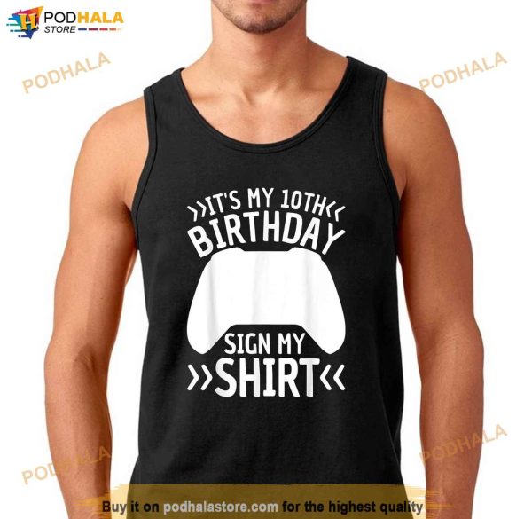 Its My 10th Birthday Sign My Shirt 10 Years Old Boy Gamer Shirt