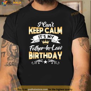 Its My Fatherinlaw Birthday Shirt I Cant Keep Calm Party Shirt 2