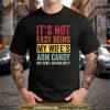 Its Not Easy Being My Wifes Arm Candy but here i am nailin Shirt