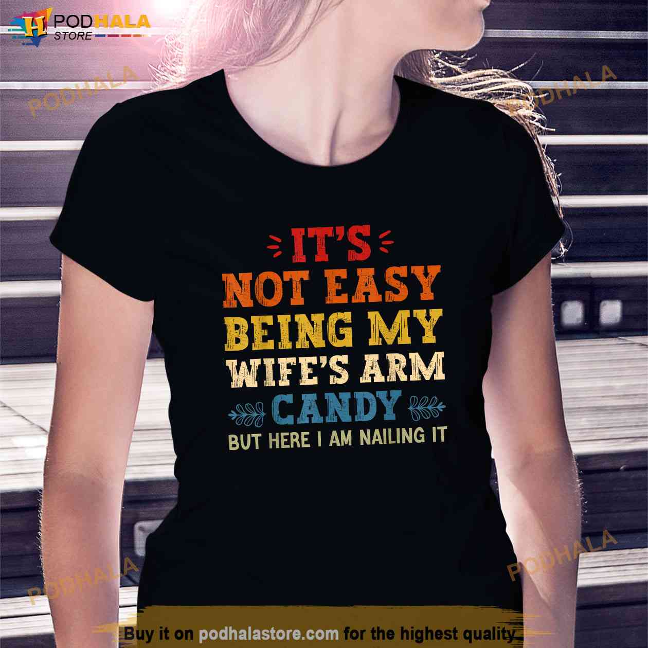 Its Not Easy Being My Wifes Arm Candy but here i am Shirt Its Not Easy Being My Wifes Arm Candy but here i am Shirt
