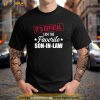 Its Official I Am The Favorite Son In Law From Father In Law Shirt