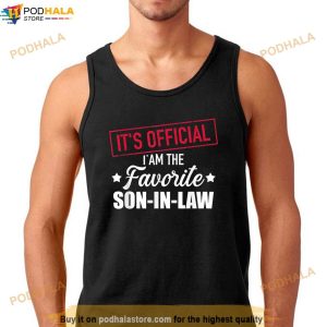 Its Official I Am The Favorite Son In Law From Father In Law Shirt 3