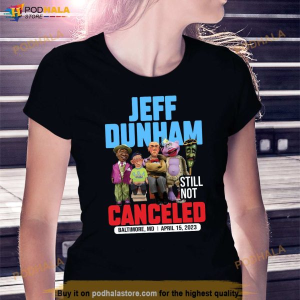 Jeff Dunham Baltimore, MD Shirt – April 15 Still Not Canceled 2023 Tour
