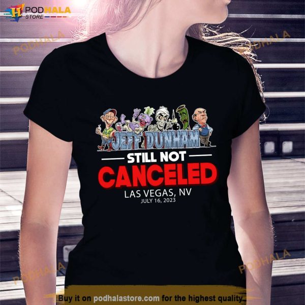 Jeff Dunham Shirt For Fans, Las Vegas NV July 16 Still Not Canceled Tour 2023