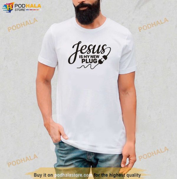 Jesus Is My New Plug Graphic Christian Tee For Men Easter Shirt