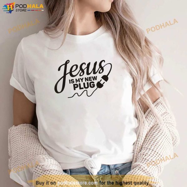 Jesus Is My New Plug Graphic Christian Tee For Men Easter Shirt