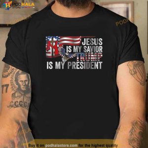 Jesus Is My Savior Trump Is My President Shirt Donald Trump Clothing 1