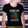 Jesus Lover Without God Our Week Would Be Sinday Easter Day Shirt