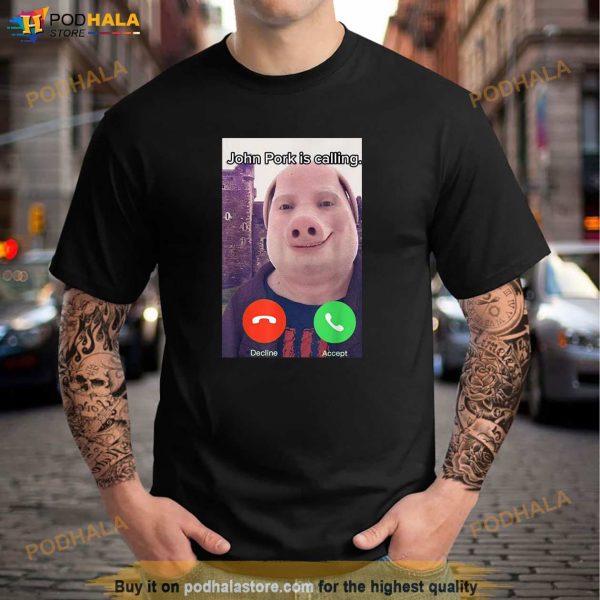 John Pork Is Calling Funny Answer Call Phone Shirt