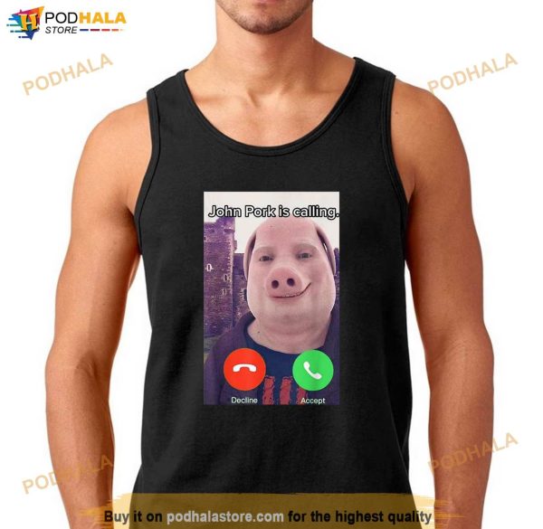 John Pork Is Calling Funny Answer Call Phone Shirt