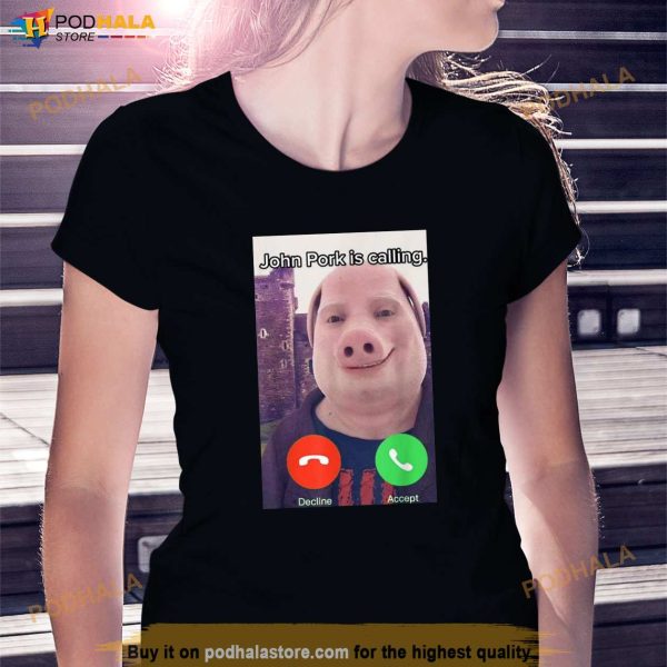 John Pork Is Calling Funny Answer Call Phone Shirt