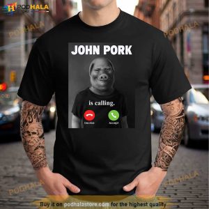 John Pork Is Calling Funny Shirt, Meme Answer Call Phone Shirt