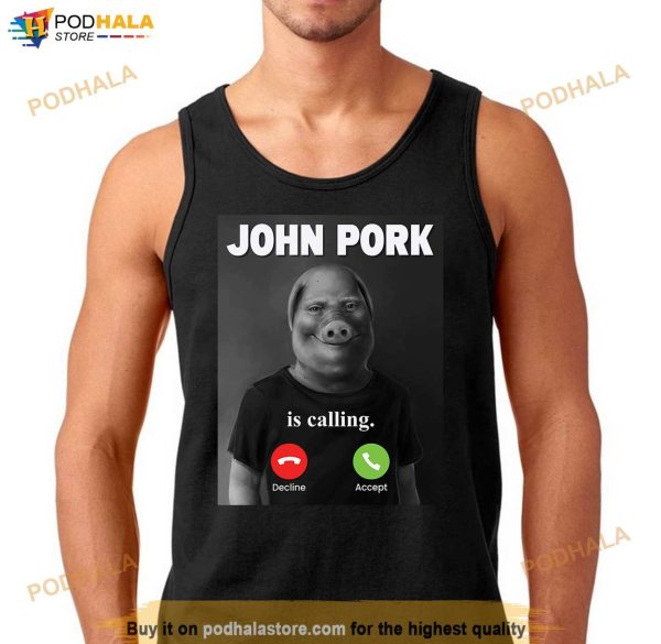 John Pork Is Calling Funny Shirt, Meme Answer Call Phone Shirt