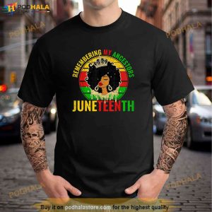 Juneteenth Tshirt Remembering My Ancestors Black Freedom Shirt 2