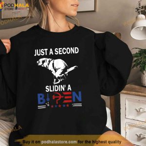 Just A Second Slidin A Biden Shirt 3