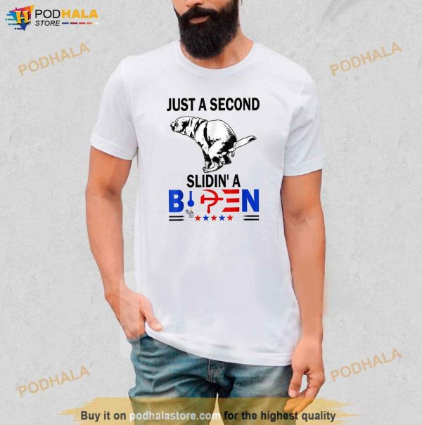 Just A Second SLiding Funny Saying Biden President Tee Shirt