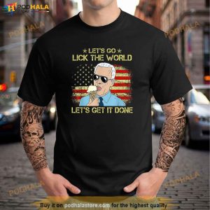 Lets Go Lick The World Lets Get It Done Funny Joe Biden Shirt 2