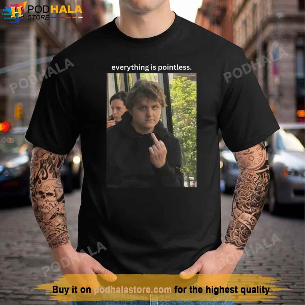 Lewis Capaldi Shirt, Funny Everything is Pointless T-Shirt