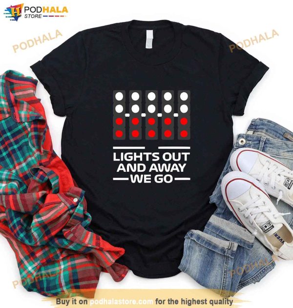 Lights Out And Away We Go Shirt, Formula 1 Shirt, Gifts For f1 Fans