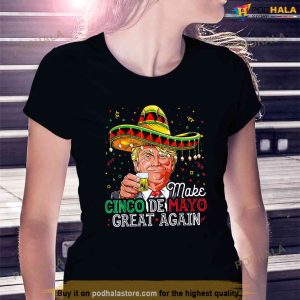 Make Cinco De Mayo Great Again Trump Sombrero Men Women Shirt 3