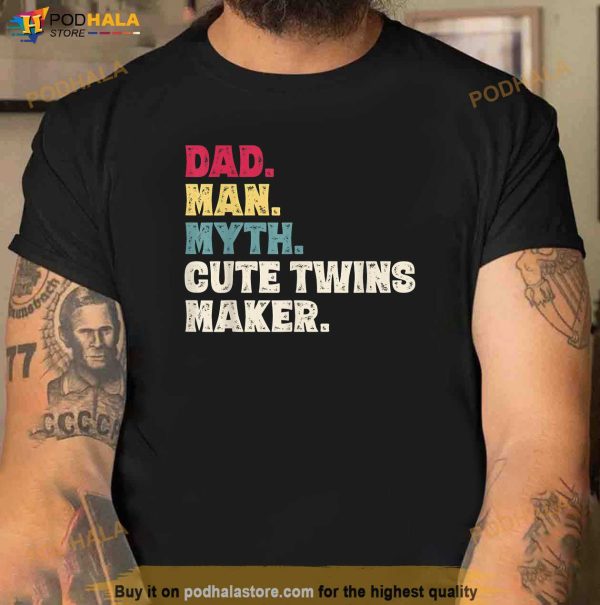 Mens Dad Man Myth Cute Twins Maker New Dad Fathers Day Gift Shirt