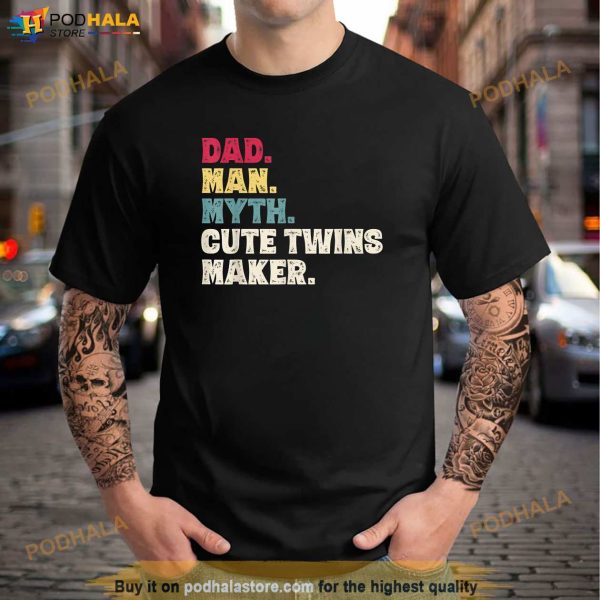 Mens Dad Man Myth Cute Twins Maker New Dad Fathers Day Gift Shirt