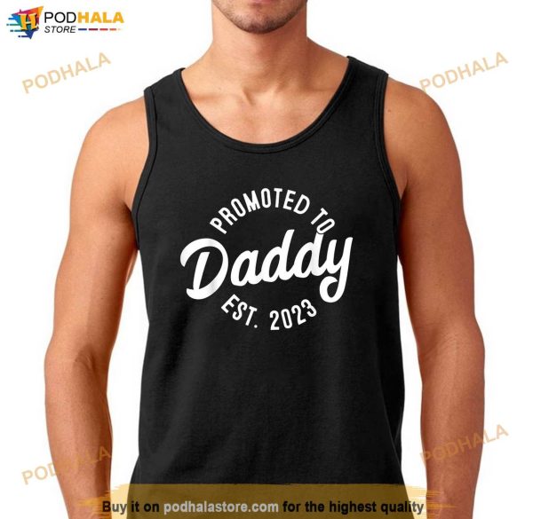 Mens Daddy To Be New Dad First Time Father Promoted to Daddy 2023 Shirt