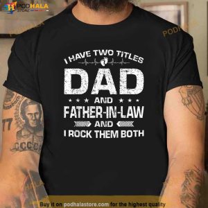 Mens Funny Distressed Dad And Father In Law Fathers Day Gift Shirt 2