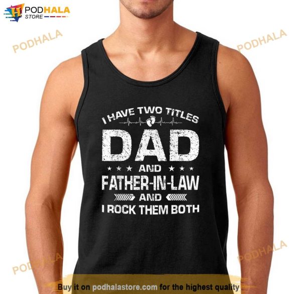 Mens Funny Distressed Dad And Father In Law Fathers Day Gift Shirt