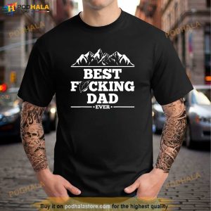 Mens Funny New Dad Fathers Day Shirt Best Fucking Dad Ever Gift Tshirt 2