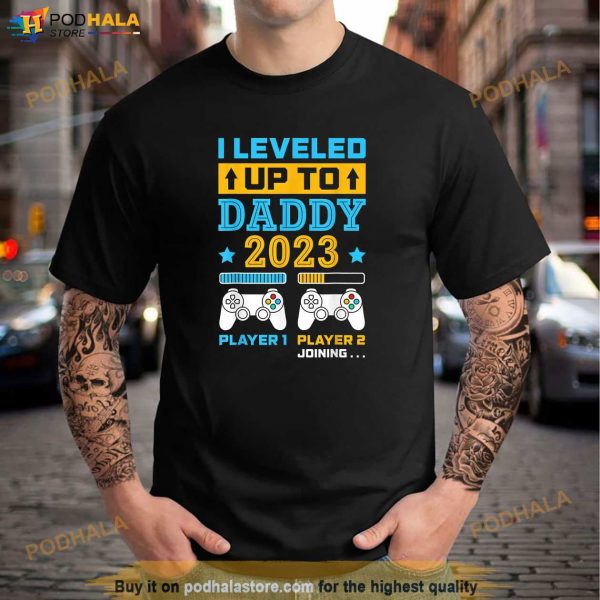 Mens I Leveled Up To Daddy 2023 Soon To Be Dad Fathers Day Gift Shirt